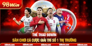 11-the-thao-98win-–-san-choi-ca-cuoc-giai-tri-so-1-thi-truong-_